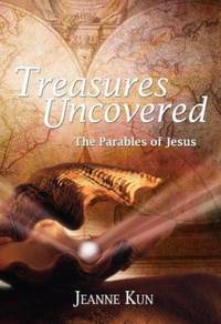 Treasures Uncovered : The Parables of Jesus
