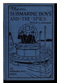 THE SUBMARINE BOYS AND THE SPIES; or, Dodging the Sharks of the Deep #4. by Victor G Durham - Hardcover - (c 1910) - from Bookfever.com, IOBA (SKU: 70899)