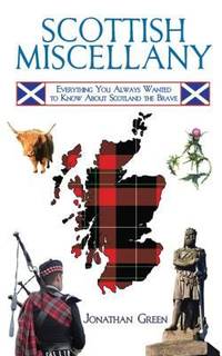 Scottish Miscellany : Everything You Always Wanted to Know about Scotland the Brave