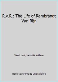 image of R.v.R.: The Life of Rembrandt Van Rijn