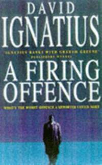 A Firing Offence by David Ignatius - 1997