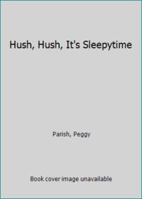 Hush, Hush, It's Sleepytime