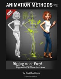 Animation Methods - Rigging Made Easy: Rig your first 3D Character in Maya