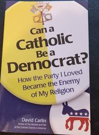 Can a Catholic Be a Democrat ?