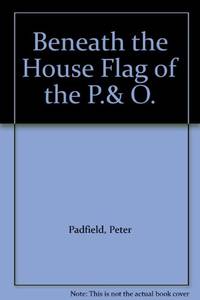 Beneath the House Flag of the P.& O. by Peter Padfield
- Hardcover
- from World of Books Ltd (SKU: GOR005489654)