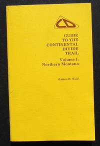 cover of Guide To The Continental Divide Trail. Volume I: Northern Montana. -- 1976 FIRST EDITION