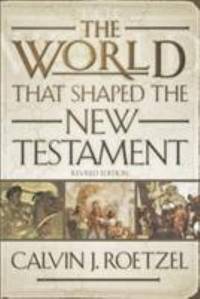 The World That Shaped the New Testament