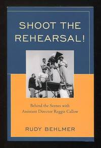 Shoot the Rehearsal!: Behind the Scenes with Assistant Director Reggie  Callow
