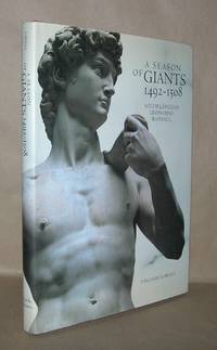 A SEASON OF GIANTS Michelangelo, Leonardo, Raphael, 1492-1508