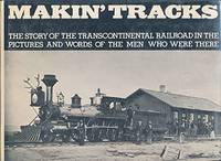 Makin' Tracks: the Saga of the Transcontinental Railroad.