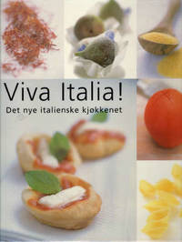 Viva Italia! Det nye italienske kjøkkenet