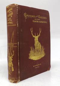 Cruisings in the Cascades and other Hunting Adventures by SHIELDS, G. O. "Coquina - 1889