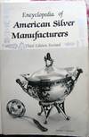 Encyclopedia of American Silver Manufacturers