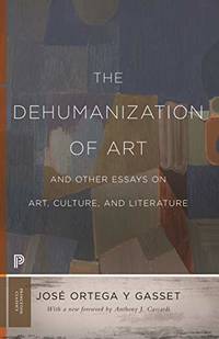 image of The Dehumanization of Art and Other Essays on Art, Culture, and Literature