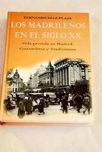 Los madrileños en el siglo XX: vida privada en Madrid : costumbres y tradiciones