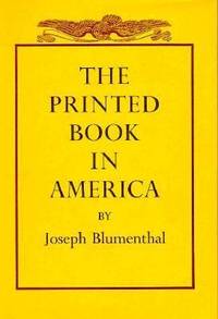 The Printed Book in America by Joseph Blumenthal - 1989