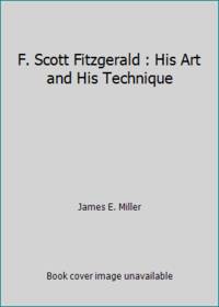 F. Scott Fitzgerald : His Art and His Technique