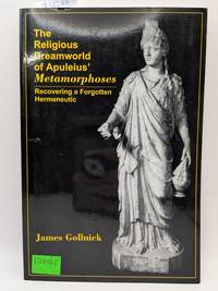 The Religious Dreamworld of Apuleius' Metamorphosis: Recovering a Forgotten Hermeneutic