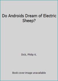 image of Do Androids Dream of Electric Sheep?