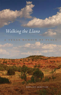 Walking the Llano : A Texas Memoir of Place