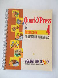 Quarkxpress 4.0: An Introduction to Electronic Mechanicals (Against the Clock)