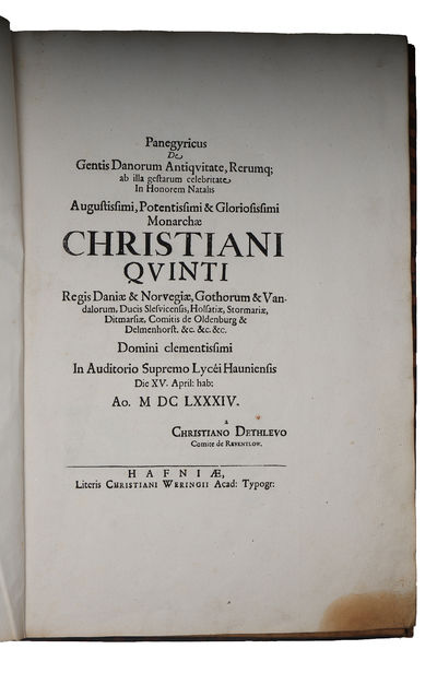 Panegyricus de gentis Danorum antiqvitate, rerumq ab illa gestarum celebritate In Honorem Natalis Augustisimi, Potentisimi & Gloriosissimi Monarchae Christiani Qvinti. - [PANEGYRIC OF KING CHRISTIAN V] (photo 2)