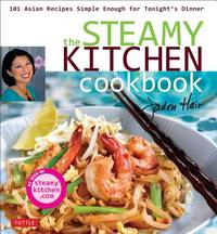 The Steamy Kitchen Cookbook : 101 Asian Recipes Simple Enough for Tonight's Dinner