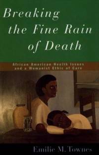 Breaking the Fine Rain of Death : African American Health Issues and a Womanist Ethic of Care
