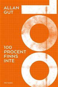 100 procent finns inte.