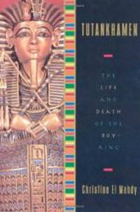 Tutankhamen: The Life and Death of the Boy-King by Christine El Mahdy - 2001-07-03