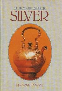 The Illustrated Guide to Silver.