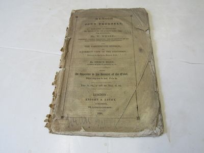 Recollections of John Thurtell, who was Executed at Hertford on Friday, the 9th of January, 1824, for Murdering Mr. W. Weare Including Various Anecdotes, and an Account of His Demeanour After Sentence was Passed: Also, the Condemned Sermon and a Correct View of the Execution, Taken on the Spot by an Eminent Artist