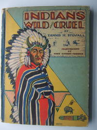 Indians Wild and Cruel by Stovall, Dennis H