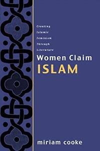 cover of Women Claim Islam: Creating Islamic Feminism Through Literature