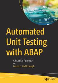 Automated Unit Testing with ABAP : A Practical Approach