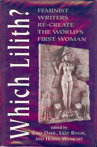 WHICH LILITH: FEMINIST WRITERS RE-CREATE THE WORLD'S FIRST WOMAN