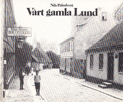 Vårt gamla Lund. [Utg. av Sydsvenska Dagbladet].