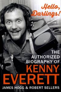 Hello  Darlings!: The Authorized Biography of Kenny Everett