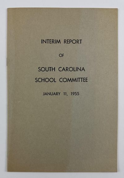Interim Report of South Carolina School Committee, January 11, 1955 [cover title]