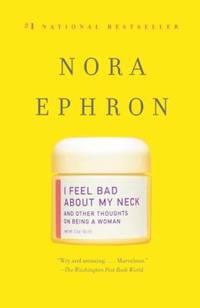 I Feel Bad about My Neck : And Other Thoughts on Being a Woman