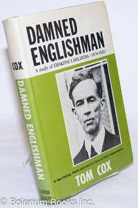 Damned Englishman; A Study of Erskine Childers (1870-1922) by Cox, Tom - 1975