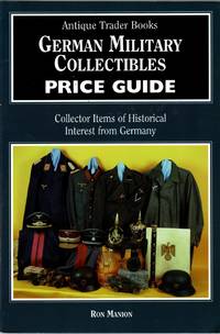 German Military Collectibles Price Guide: Collector Items of Historical Interest from Imperial Germany and the Third Reich by Manion, Ron; Johansson, Eric J - 1995-10-01