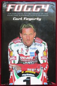 Foggy: The Explosive Autobiography of the Four-time Superbike World Champion by Carl Fogarty - 1st Edition - 2000 - from Raffles Bookstore (SKU: Flm8.1)