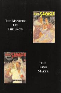 Doc Savage 08: Mystery on the Snow and The King Maker by Kenneth Robeson - 2004