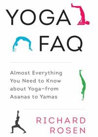 Yoga FAQ : Almost Everything You Need to Know about Yoga-From Asanas to Yamas