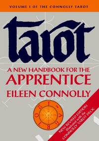 Tarot: A New Handbook for the Apprentice: The Connolly Tarot, Revised (Volume 1)