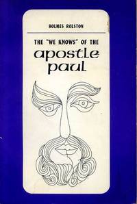 THE "WE KNOWS" OF THE APOSTLE PAUL by Holmes Rolston - Paperback - 1966 - from Pendleburys - the bookshop in the hills (SKU: 149119)