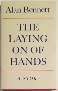 THE LAYING ON OF HANDS by Bennett, Alan - 2001