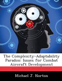 The Complexity-Adaptability Paradox: Issues for Combat Aircraft Development