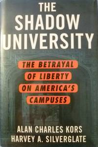 The Shadow University:  The Betrayal of Liberty on America's Campuses